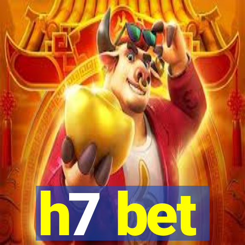 h7 bet